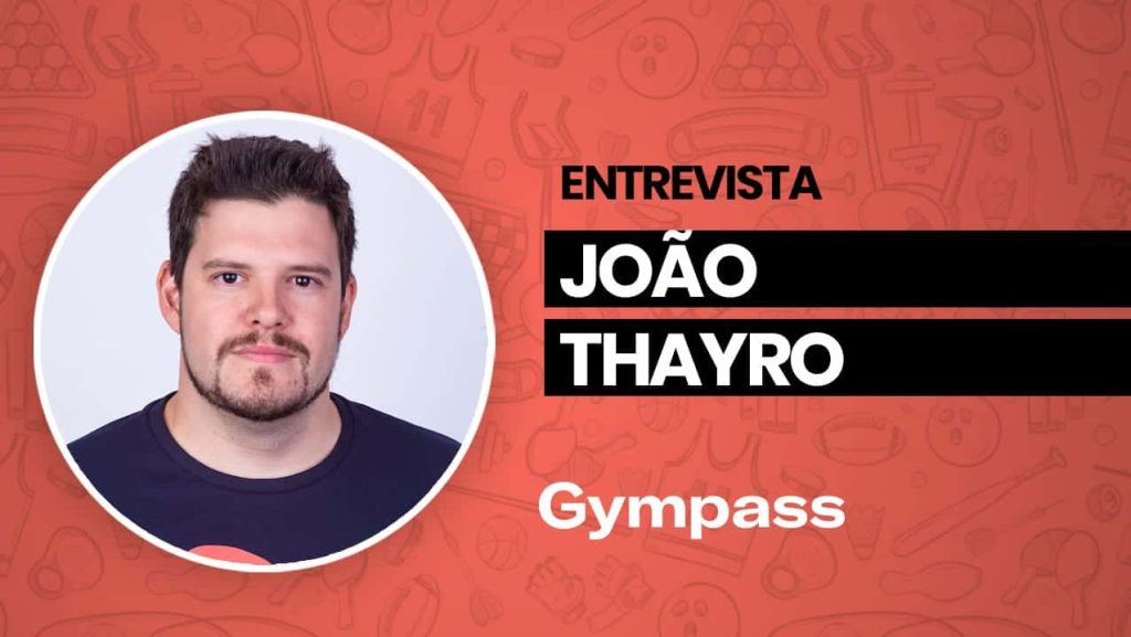 Qual o segredo do Gympass? Confira na entrevista com o fundador João Thayro