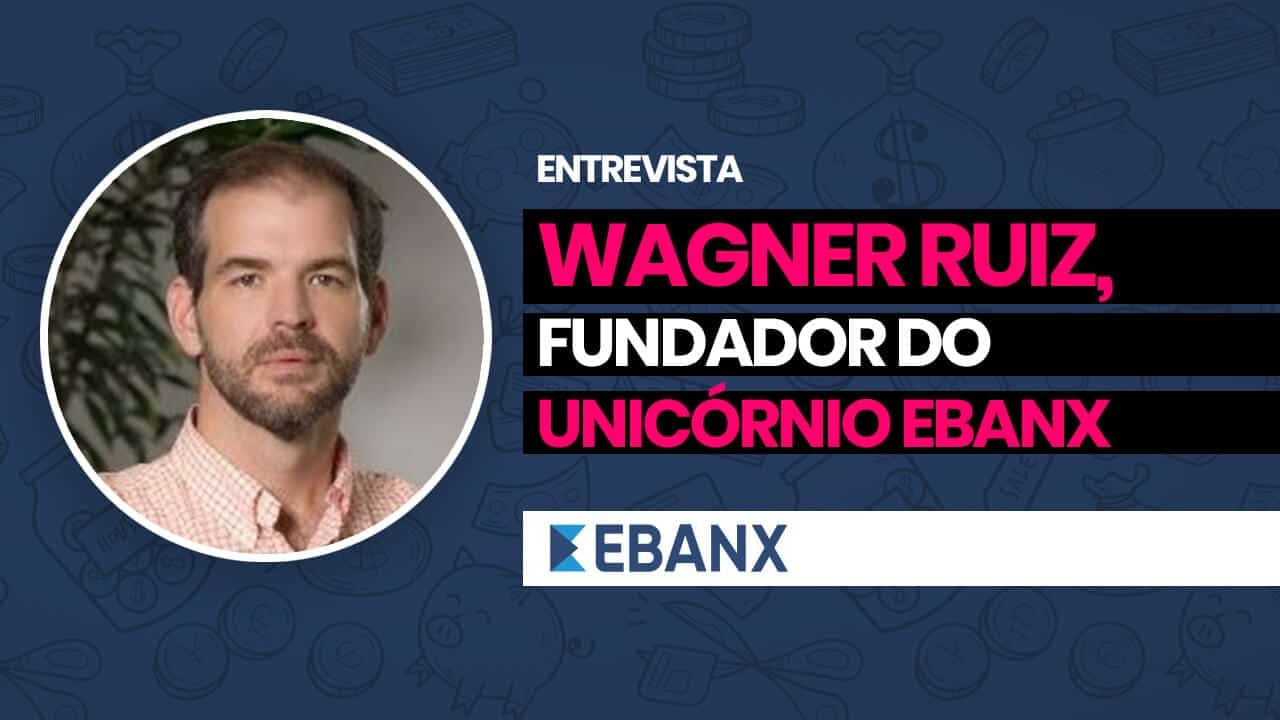 Wagner Ruiz CFO Ebanx