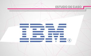 Estudo de Caso IBM