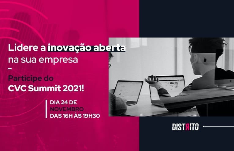 Lidere a inovação aberta na sua empresa
Participe do CVC Summit 2021!
Dia 24 de Novembro das 16h às 19h30